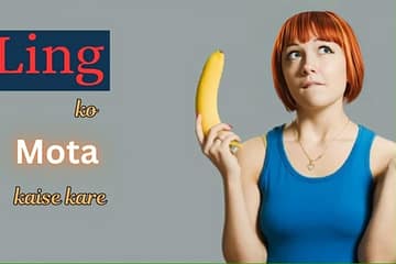 Ling Mota kaise kare