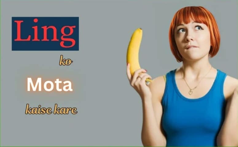 Ling Mota kaise kare